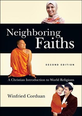 Neighboring Faiths: A Christian Introduction to World Religions  -     By: Winfried Corduan
