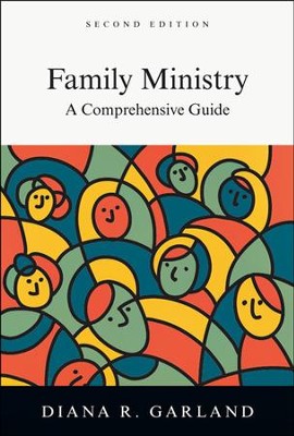 Family Ministry: A Comprehensive Guide  -     By: Diana R. Garland
