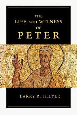 The Life and Witness of Peter  -     By: Larry R. Helyer
