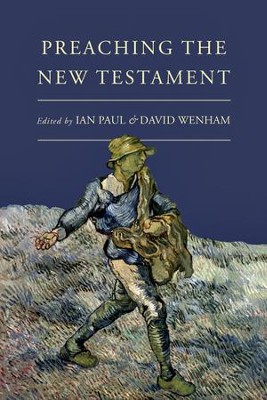 Preaching the New Testament (Ed. by Ian Paul & David Wenham)   -     Edited By: David Wenham
    By: Edited by Ian Paul & David Wenham
