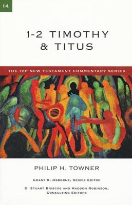 1 & 2 Timothy and Titus: IVP New Testament Commentary    [IVPNTC]  -     By: Philip H. Towner
