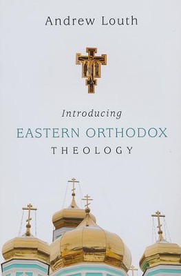 Introducing Eastern Orthodox Theology  -     By: Andrew Louth
