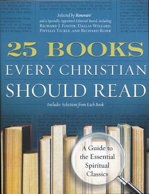 25 Books Every Christian Should Read: A Guide to the Essential Spiritual CLassics  -     By: Renovare
