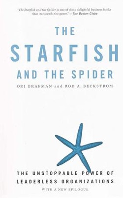 The Starfish and the Spider: The Unstoppable Power of Leaderless Organizations  -     By: Ori Brafman, Rod A. Beckstrom
