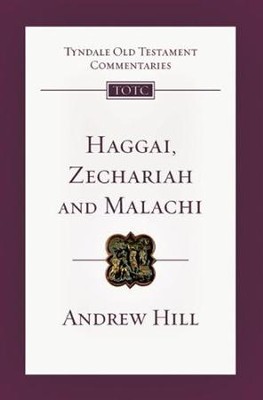 Haggai, Zechariah, Malachi: Tyndale Old Testament Commentary [TOTC]   -     By: Andrew Hill
