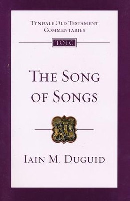 The Song of Songs: Tyndale Old Testament Commentary [TOTC]   -     By: Iain M. Duguid
