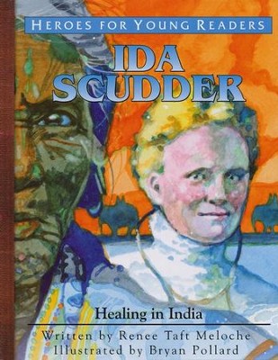 Heroes for Young Readers: Ida Scudder, Healing in India   -     By: Renee Meloche
