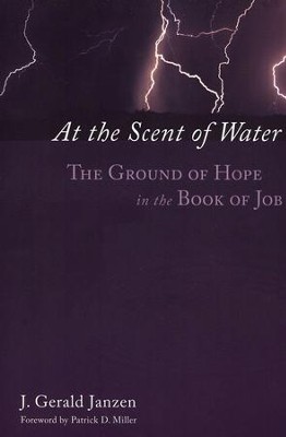 At the Scent of Water: The Ground of Hope in the Book of Job  -     By: J. Gerald Janzen
