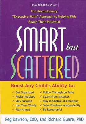 Smart But Scattered: The Revolutionary Executive Skills Approach to Helping Kids Reach Their Potential  -     By: Peg Dawson, Richard Guare
