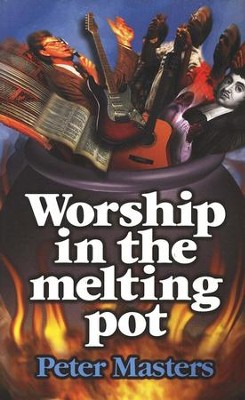 Worship in the Melting Pot   -     By: Peter Masters
