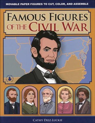 Famous Figures of the Civil War   -     By: Cathy Diez-Luckie
