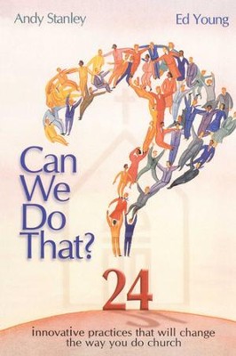 Can We Do That?: Innovative Practices That Will Change the Way You Do Church - eBook  -     By: Andy Stanley, Ed Young
