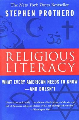 Religious Literacy: What Every American Needs to Know--and Doesn't  -     By: Stephen Prothero
