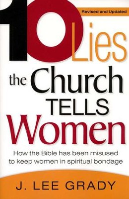 10 Lies the Church Tells Women, Revised   -     By: J. Lee Grady
