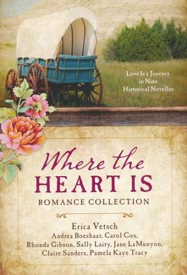 Where the Heart Is Romance Collection: Love Is a Journey in Nine Historical Novellas - eBook  -     By: Andrea Boeshaar, Carol Cox, Rhonda Gibson, Sally Laity

