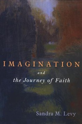 Imagination and the Journey of Faith  -     By: Sandra M. Levy
