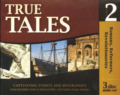 True Tales: Romans, Reformers, Revolutionaries (3 CD set) Volume 2  -     Edited By: Gary Vaterlaus
    By: Diana Waring
