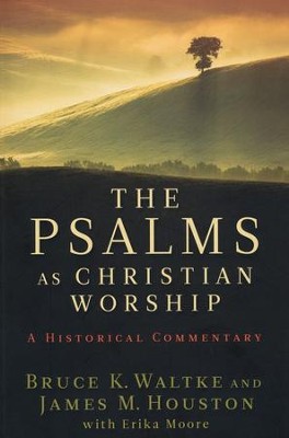The Psalms As Christian Worship: A Historical Commentary  -     By: Bruce K. Waltke, James M. Houston
