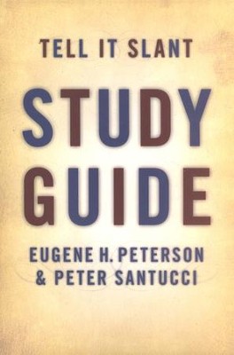 Tell It Slant Study Guide  -     By: Eugene H. Peterson, Peter Santucci
