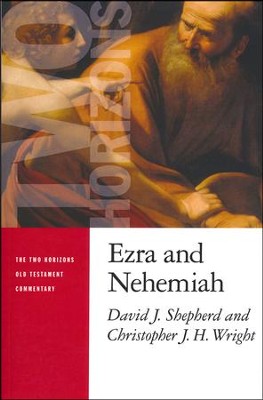 Ezra and Nehemiah: Two Horizons Old Testament Commentary [THOTC]   -     By: David J. Shepherd, Christopher J.H. Wright
