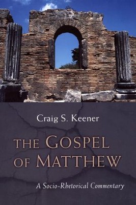 The Gospel of Matthew: A Socio-Rhetorical Commentary [SRC]  -     By: Craig S. Keener
