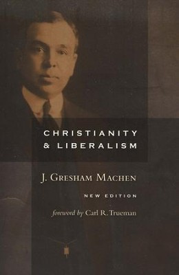 Christianity and Liberalism, Revised   -     By: J. Gresham Machen
