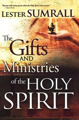 The Gifts and Ministries of the Holy Spirit Updated Edition  -     By: Lester Sumrall
