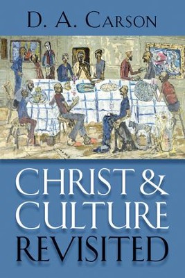 Christ & Culture Revisited   -     By: D.A. Carson
