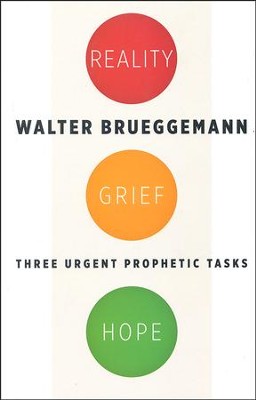 Reality, Grief, Hope: Three Urgent Prophetic Tasks   -     By: Walter Brueggemann
