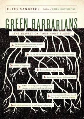 Green Barbarians: Live Bravely on Your Home Planet - eBook  -     By: Ellen Sandbeck
