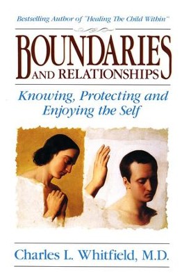 Boundaries & Relationships: Knowing, Protecting & Enjoying the Self  -     By: Charles Whitfield
