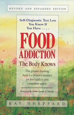 Food Addiction: The Body Knows, Revised & Expanded Edition   -     By: Kay Sheppard M.A.
