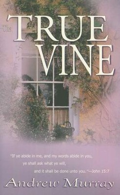 True Vine   -     By: Andrew Murray
