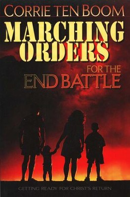 Marching Orders for End Battle   -     By: Corrie ten Boom
