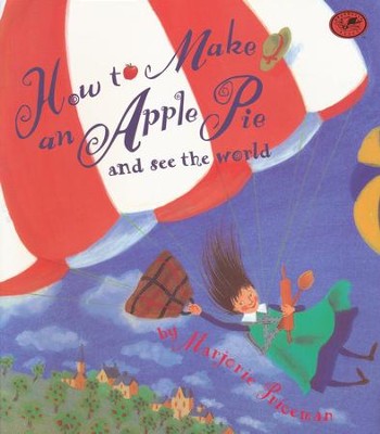 How to Make an Apple Pie and See the World   -     By: Marjorie Priceman
