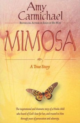 Mimosa: A True Story  -     By: Amy Carmichael
