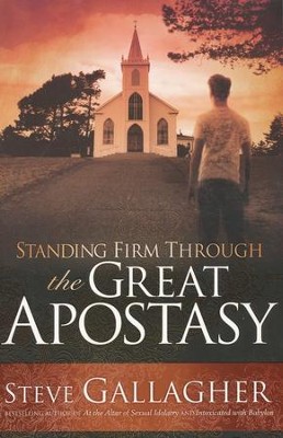 Standing Firm Through the Great Apostasy  -     By: Steve Galliger
