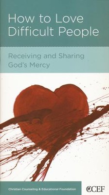 How to Love Difficult People: Receiving and Sharing God's Mercy  -     By: William P. Smith
