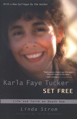 Karla Faye Tucker Set Free   -     By: Linda Strom
