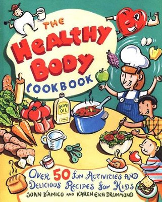 The Healthy Body Cookbook for Kids   -     By: Joan D'Amico, Karen Eich Drummond
