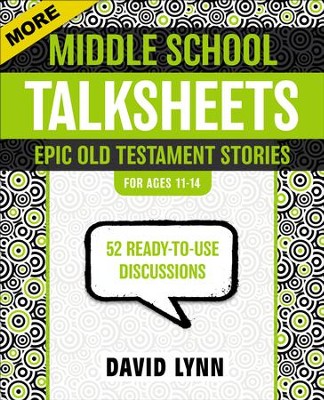 More Middle School TalkSheets, Epic Old Testament Stories: 52 Ready-to-Use Discussions  -     By: David Lynn
