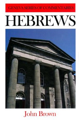 Hebrews: Geneva Commentary Series    -     By: John Brown
