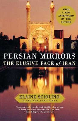 Persian Mirrors: The Elusive Face of Iran - eBook  -     By: Elaine Sciolino
