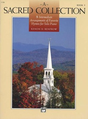 A Sacred Collection: 8 Intermediate Arrangements of Favorite Hymns for Solo Piano  -     By: Kenon D. Renfrow
