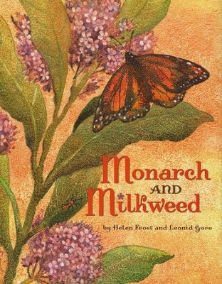 Monarch and Milkweed  -     By: Helen Frost, Leonid Gore
