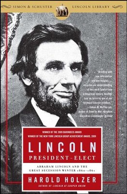 Lincoln President-Elect: Abraham Lincoln and the Great Secession Winter 1860-1861 - eBook  -     By: Harold Holzer
