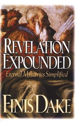 Revelation Expounded: Eternal Mysteries Simplified  -     Edited By: Finis Dake
    By: Finis Dake
