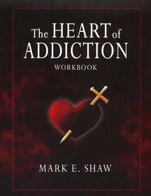 The Heart of Addiction--Workbook   -     By: Mark E. Shaw
