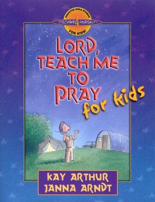 Discover 4 Yourself, Children's Bible Study Series: Lord,  Teach Me to Pray, for Kids  -     By: Kay Arthur, Janna Arndt
