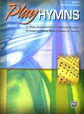 Play Hymns, Book 1: 11 Piano Arrangements of  Traditional Favorites  -     By: Melody Bober, Robert D. Vandall
